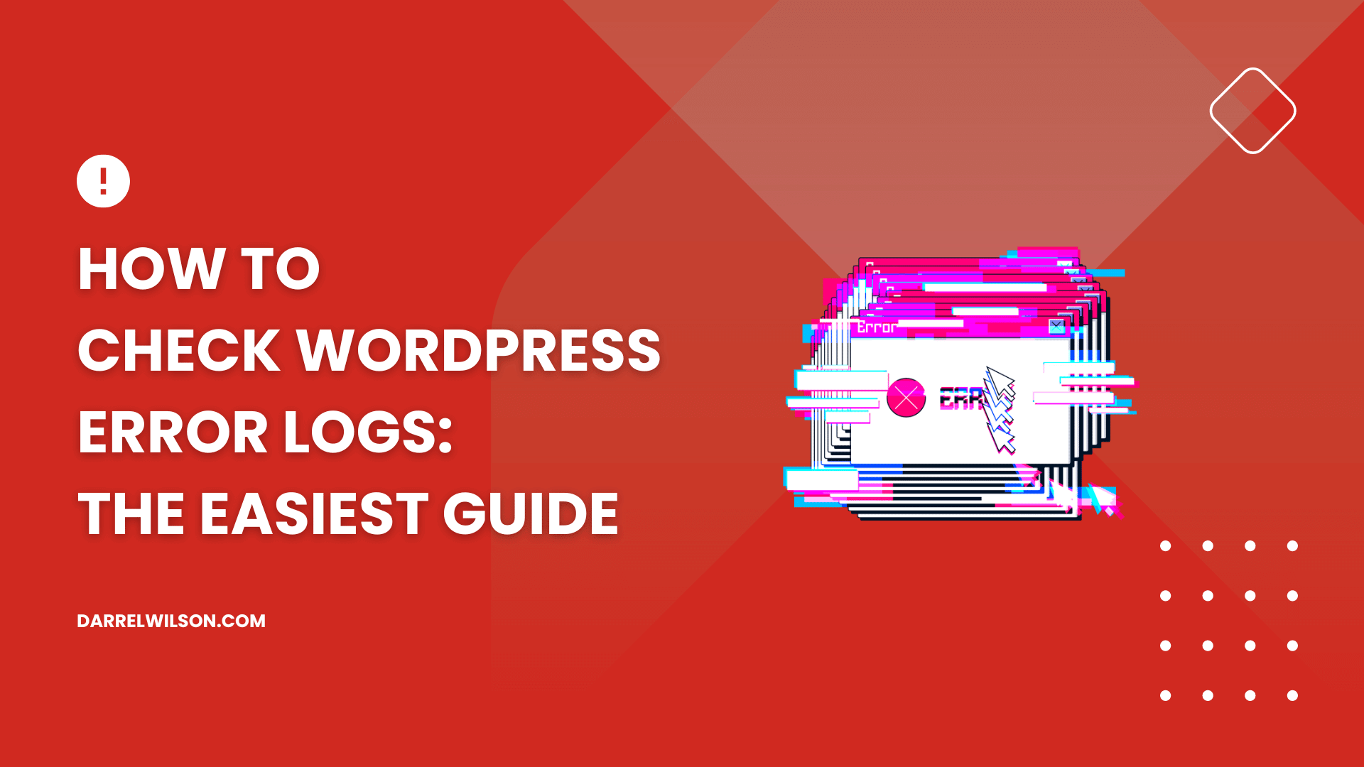 How to Check WordPress Error Logs: The Easiest Guide (2026)